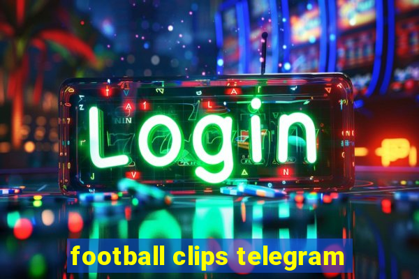 football clips telegram